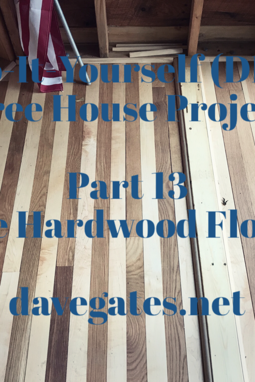 Do-It-Yourself (DIY) Tree House Project - Part 13 Hardwood Floors