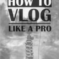 How to vlog like a pro